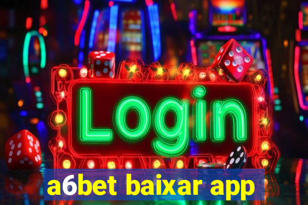 a6bet baixar app