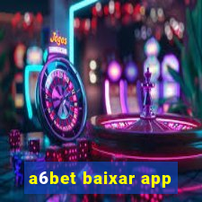 a6bet baixar app