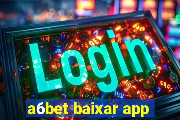 a6bet baixar app