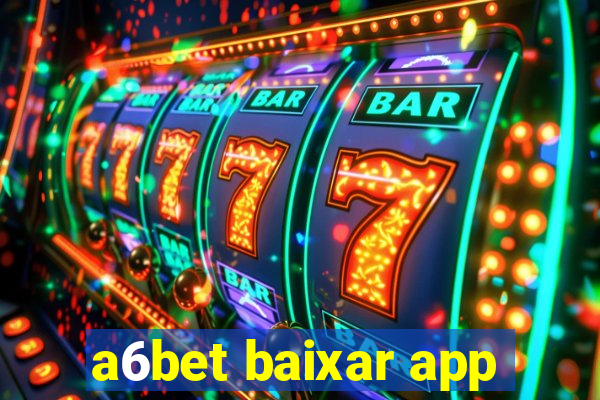 a6bet baixar app