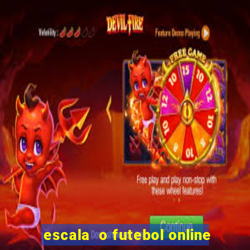 escala  o futebol online