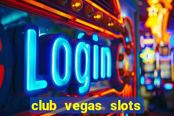 club vegas slots casino games 777