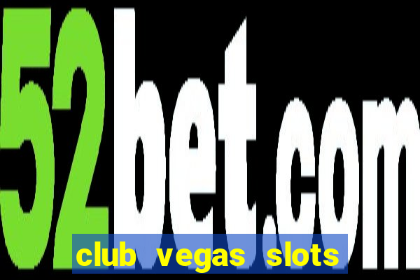 club vegas slots casino games 777