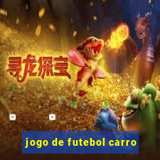 jogo de futebol carro