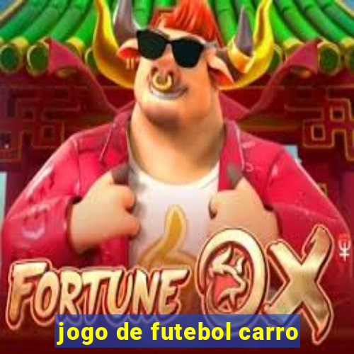 jogo de futebol carro