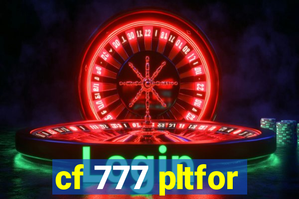 cf 777 pltfor