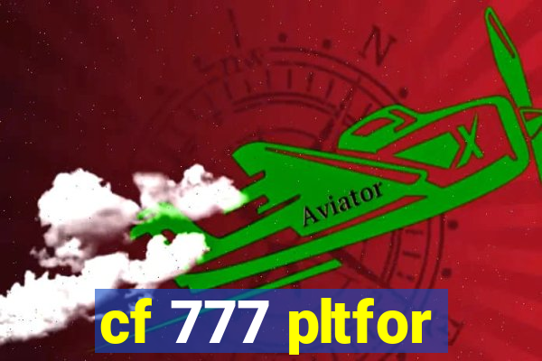 cf 777 pltfor