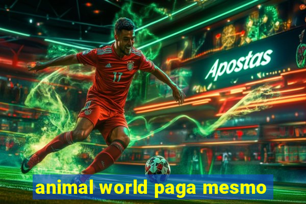 animal world paga mesmo