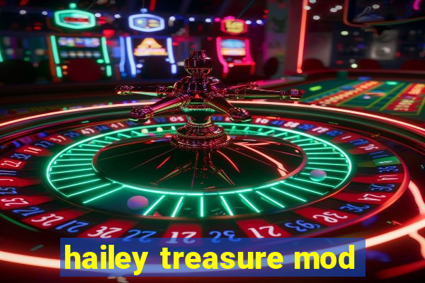 hailey treasure mod