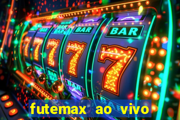 futemax ao vivo futebol ao vivo hoje