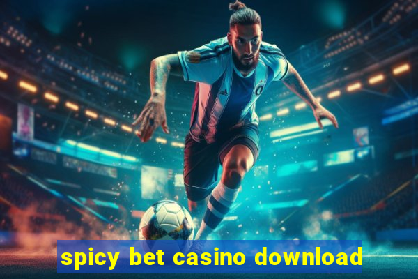 spicy bet casino download