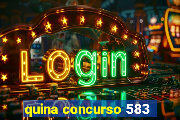 quina concurso 583