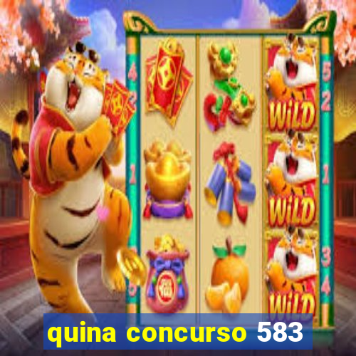 quina concurso 583