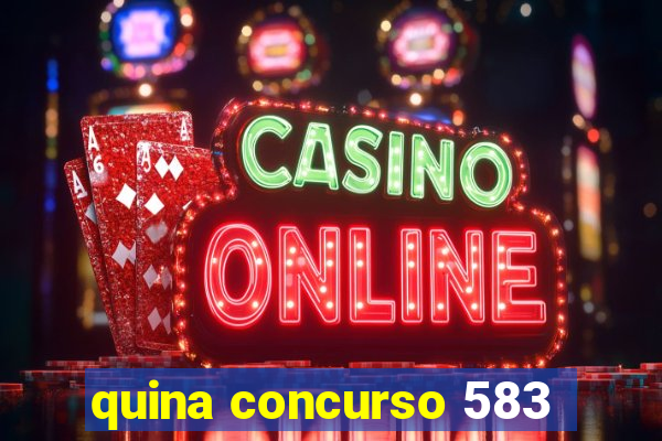 quina concurso 583