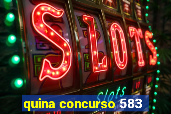 quina concurso 583