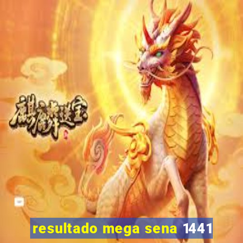 resultado mega sena 1441