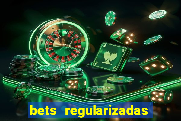 bets regularizadas no brasil