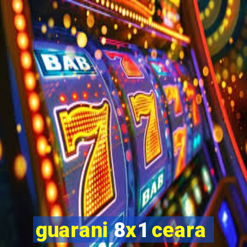 guarani 8x1 ceara