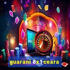 guarani 8x1 ceara