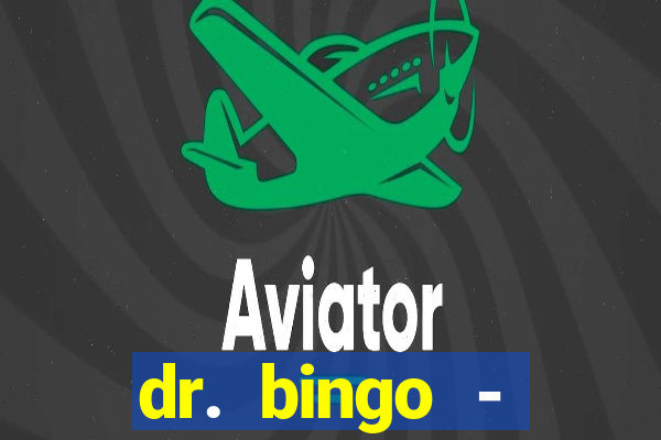 dr. bingo - videobingo   slots