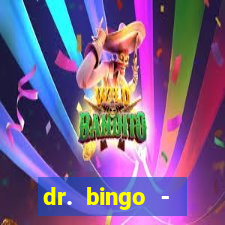 dr. bingo - videobingo   slots