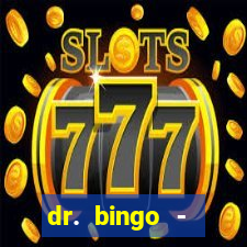 dr. bingo - videobingo   slots