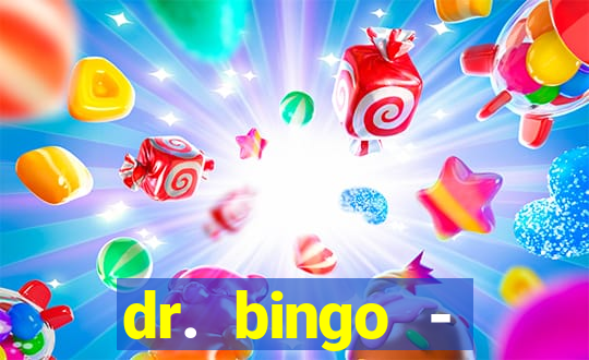 dr. bingo - videobingo   slots