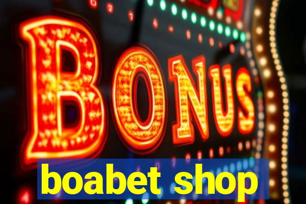 boabet shop