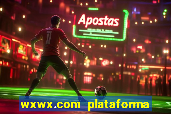 wxwx.com plataforma de jogos