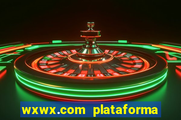 wxwx.com plataforma de jogos