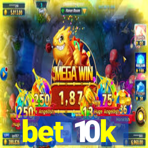 bet 10k