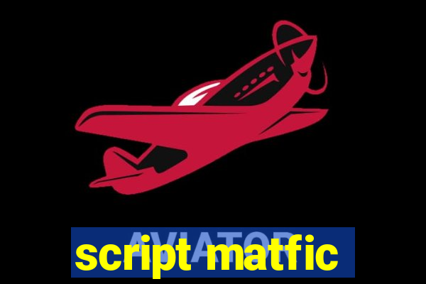 script matfic