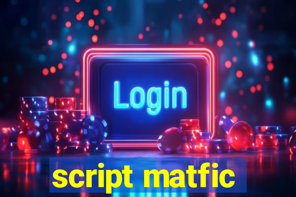 script matfic