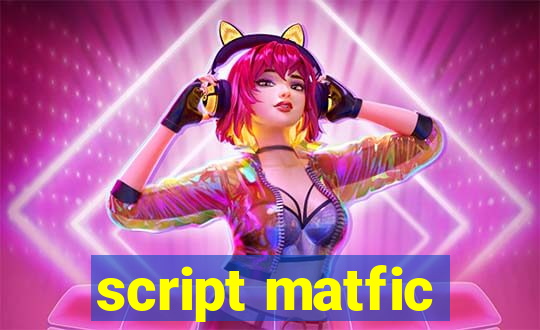 script matfic