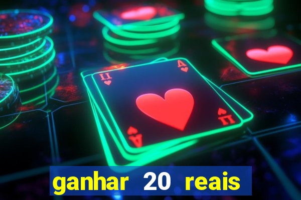 ganhar 20 reais agora no pix 2023