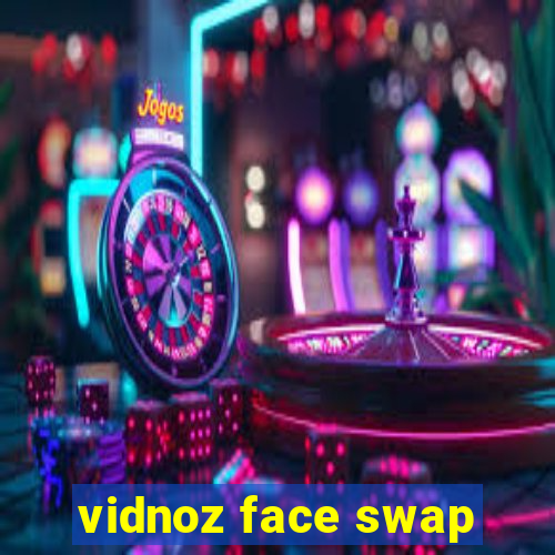 vidnoz face swap