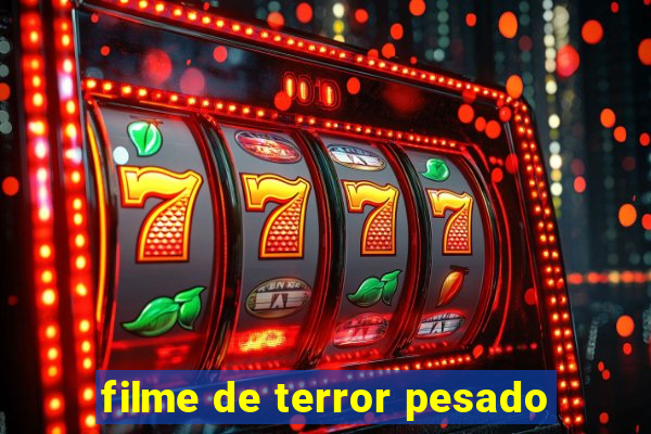 filme de terror pesado