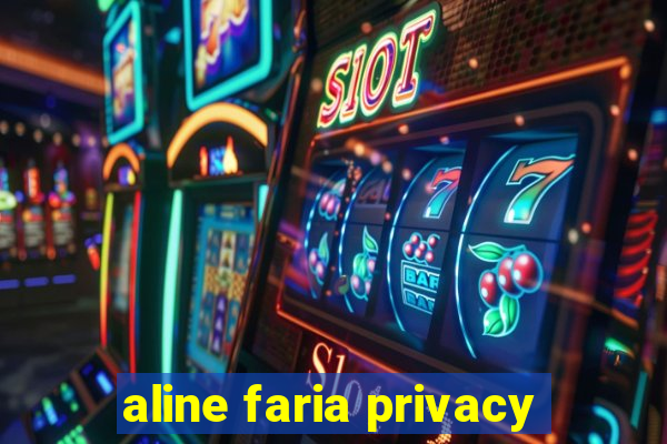 aline faria privacy