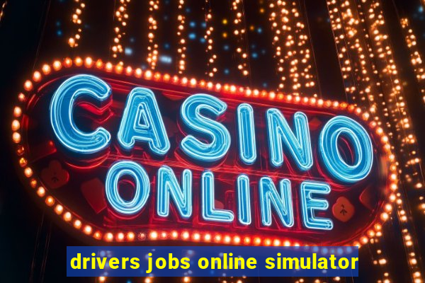 drivers jobs online simulator