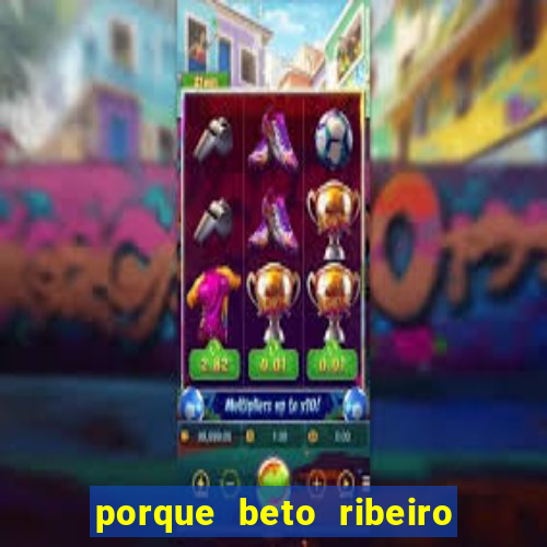 porque beto ribeiro e carla albuquerque se separaram