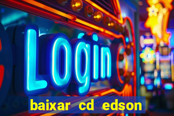 baixar cd edson gomes as 50 melhores