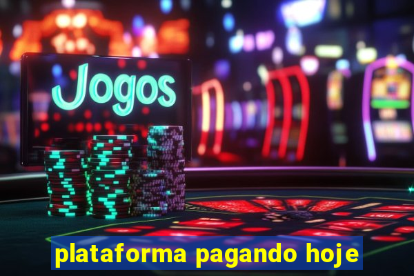 plataforma pagando hoje