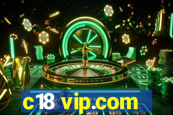 c18 vip.com