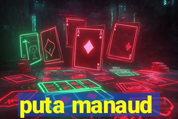 puta manaud