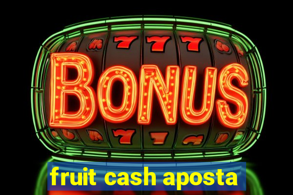 fruit cash aposta