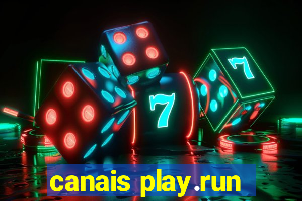 canais play.run