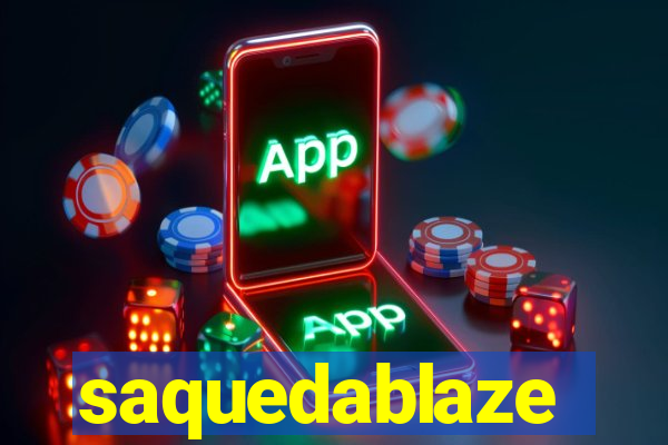 saquedablaze