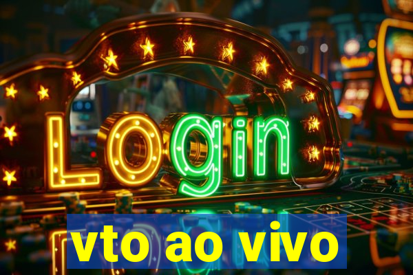 vto ao vivo