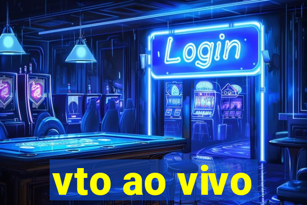 vto ao vivo