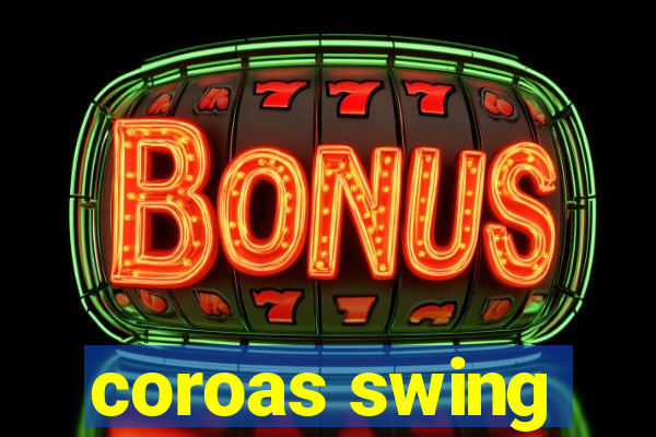 coroas swing